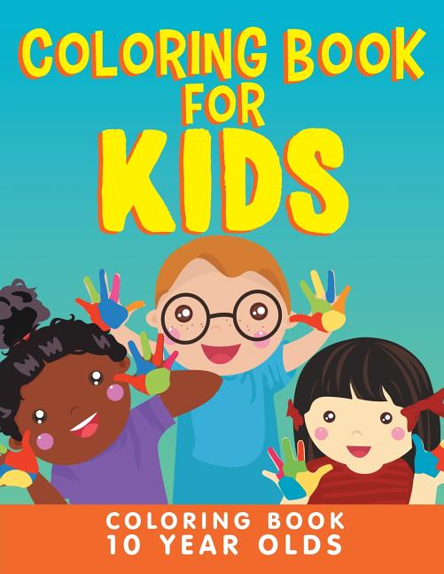 Coloring Book For Kids Coloring Book 10 Year Olds Paperback Coloring Book For Kids Coloring Book 10 Year Olds Paperback
