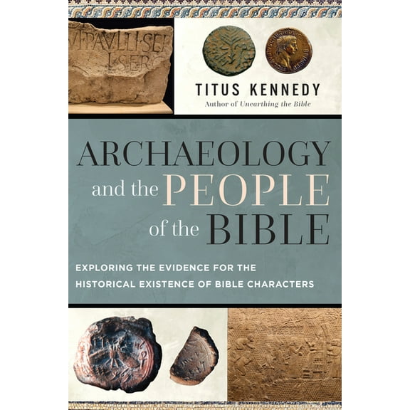 Archaeology and the People of the Bible: Exploring the Evidence for the Historical Existence of Bible Characters, (Paperback)