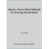 Adman: Morris Hite's Methods for Winning the Ad Game [Hardcover - Used]