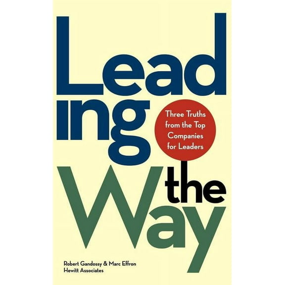 Leading the Way: Three Truths from the Top Companies for Leaders, (Hardcover)