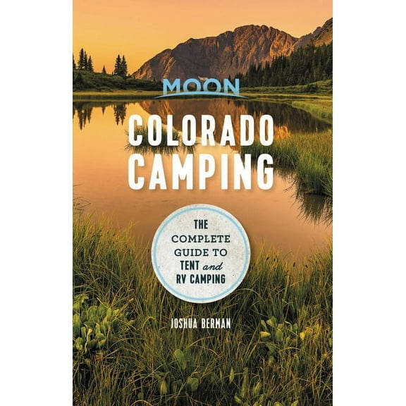 Moon Outdoors Moon Colorado Camping: The Complete Guide to Tent and RV Camping, (Paperback)