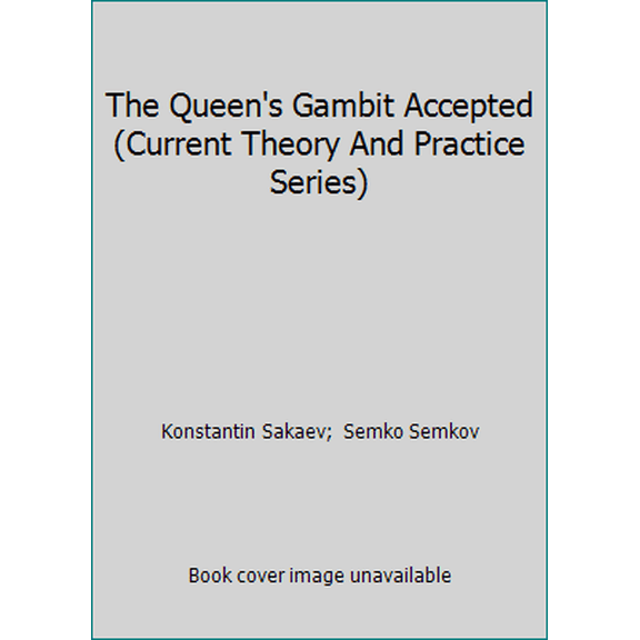 Pre-Owned The Queen's Gambit Accepted (Current Theory And Practice Series) (Paperback) 9548782332 9789548782333