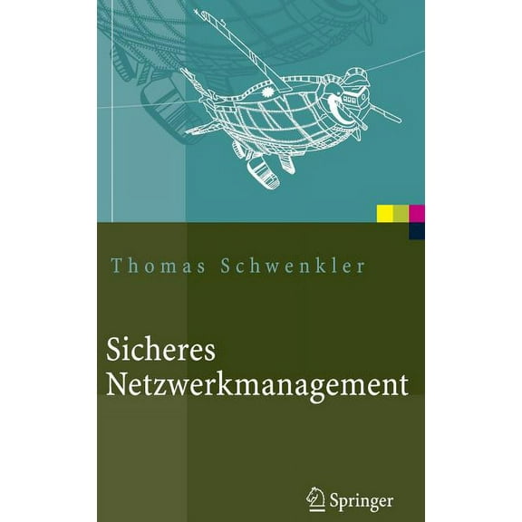 X.Systems.Press Sicheres Netzwerkmanagement: Konzepte, Protokolle, Tools, (Hardcover)