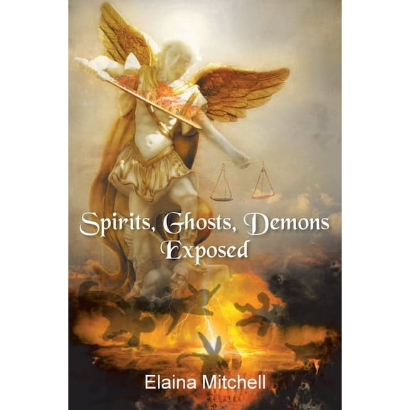Spirits, Ghosts, Demons Exposed, (Paperback)