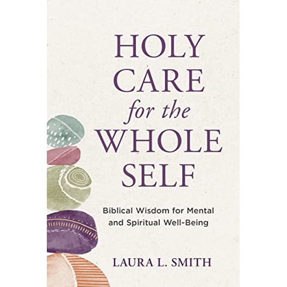 Pre-Owned Holy Care for the Whole Self: Biblical Wisdom for Mental and Spiritual Well-Being, 9781640702776, 1640702776, Paperback,