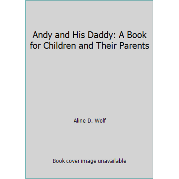 Pre-Owned Andy and His Daddy: A Book for Children and Their Parents (Hardcover) 0939195143 9780939195145