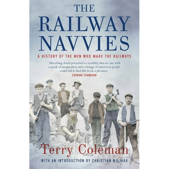 The Railway Navvies : A History of the Men who Made the Railways (Paperback)