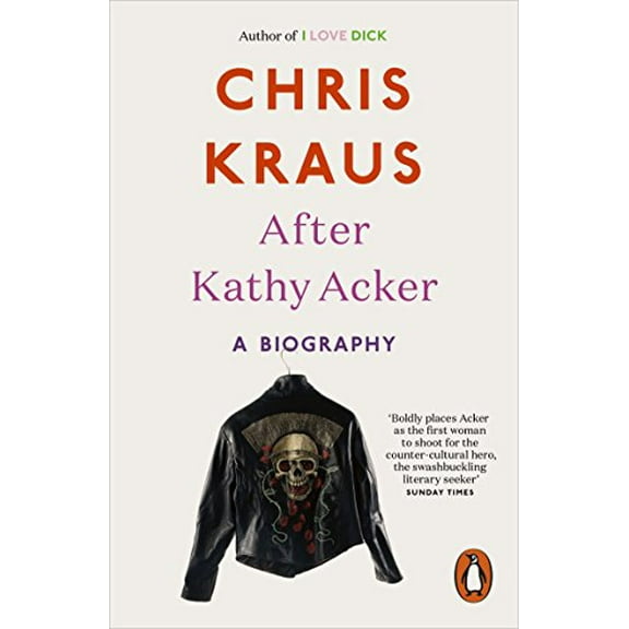 After Kathy Acker : A Biography