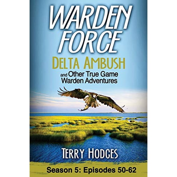 Force du Gardien: Embuscade Delta et Autres Vraies Aventures de Gardien de Jeu: Épisodes 50-62 (Volume 5)