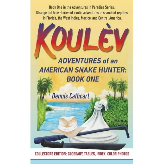 KoulÃ¨v: Adventures of an American Snake Hunter, Book One, (Hardcover)