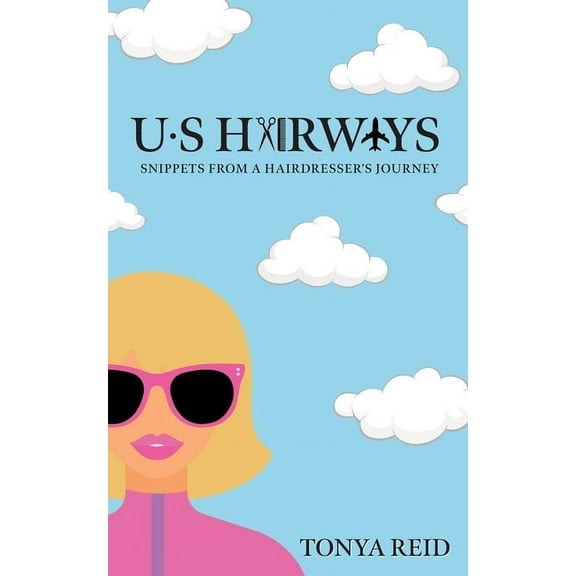 US Hairways: Snippets from a Hairdresser's Journey, (Paperback)