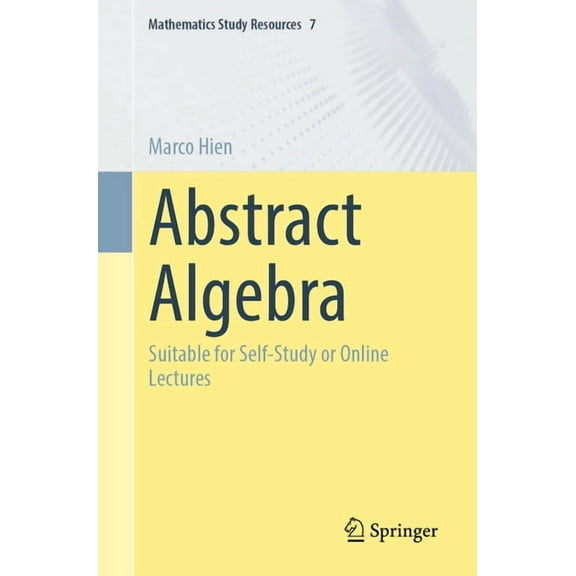 Mathematics Study Resources Abstract Algebra: Suitable for Self-Study or Online Lectures, Book 7, (Paperback)