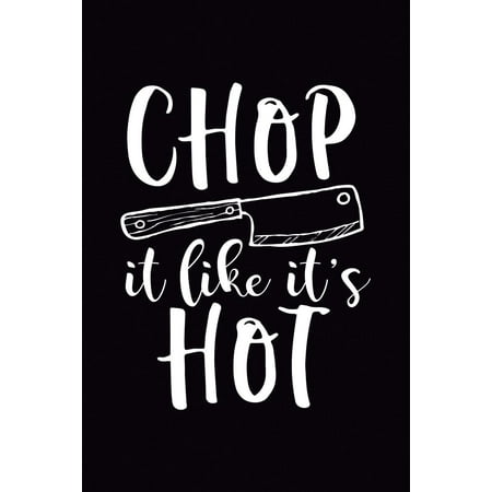 Chop It Like It's Hot : Funny Blank Cookbook to Write In, Cute and Cool Appreciation Gag Housewarming Gift Empty Recipe Journal, Perfect Book Gift Idea for Cooks, Chefs, for College Students, for (Best Cities In Europe For College Students)