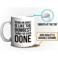 thumbnail image 5 of Funny Jokes Coffee Mug 11 Oz White - Being an adult is like the dumbest thing - Witty Sarcastic Joke Comedy Sarcastic Humor Inappropriate Pun Laugh for Men Women Friend, 5 of 7