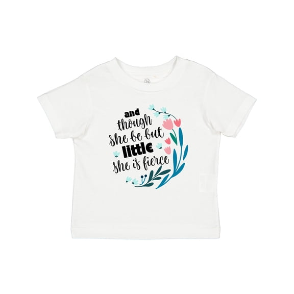 Inktastic Though She Be but Little Fierce Quote Girls Toddler T-Shirt