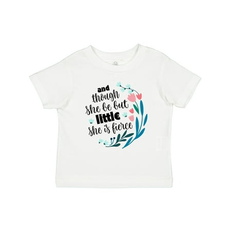 

Inktastic Though She Be but Little Fierce Quote Gift Toddler Toddler Girl T-Shirt