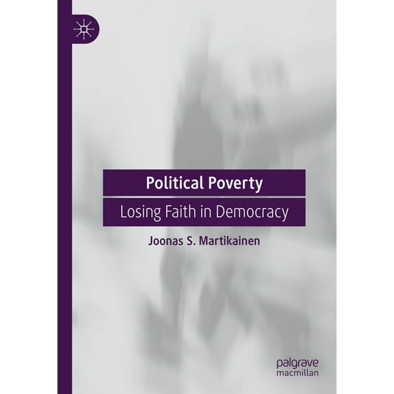Political Poverty: Losing Faith in Democracy, (Hardcover)