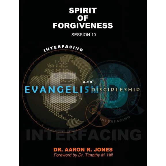 Interfacing Evangelism and Discipleship Session 10: Spirit of Forgiveness, (Paperback)