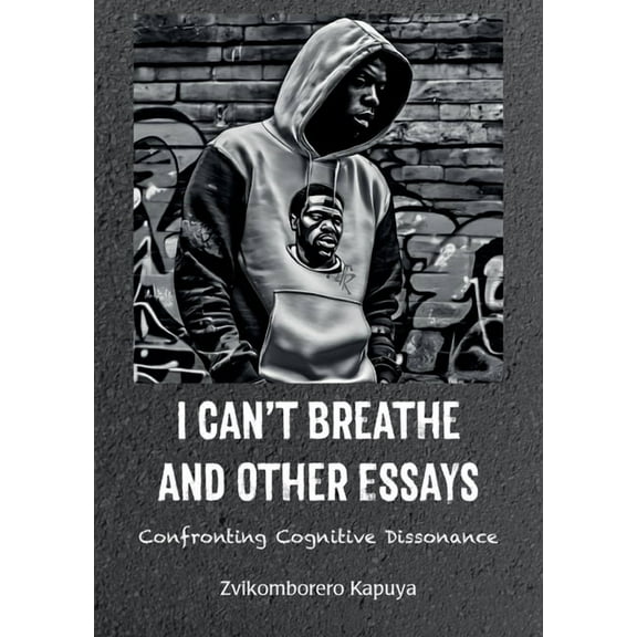 I Can't Breathe and Other Essays: Confronting Cognitive Dissonance, (Paperback)
