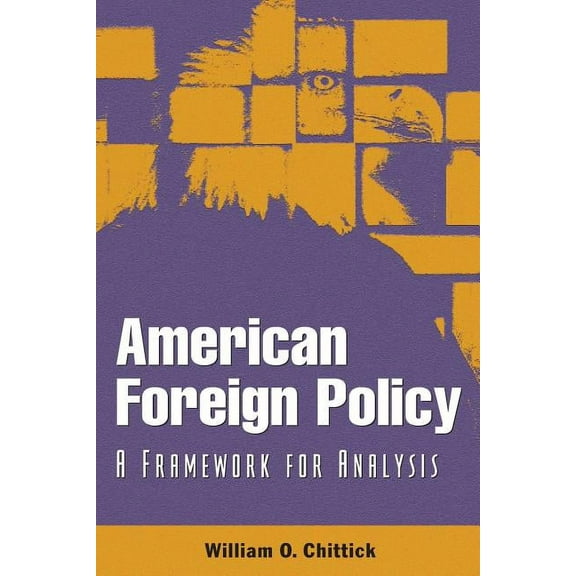American Foreign Policy: A Framework for Analysis, (Paperback)