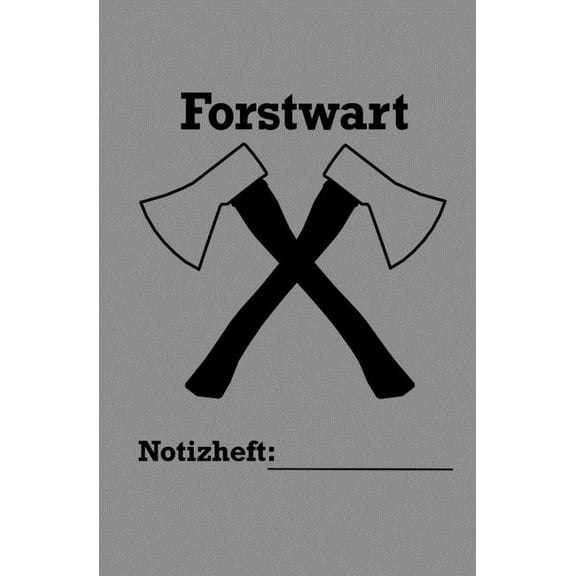 Forstwart, Notizheft: Forstwart, Notizheft, (Paperback)