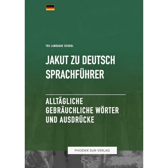 Jakut Zu Deutsch Sprachführer - Alltägliche gebräuchliche Wörter und Ausdrücke (Paperback)