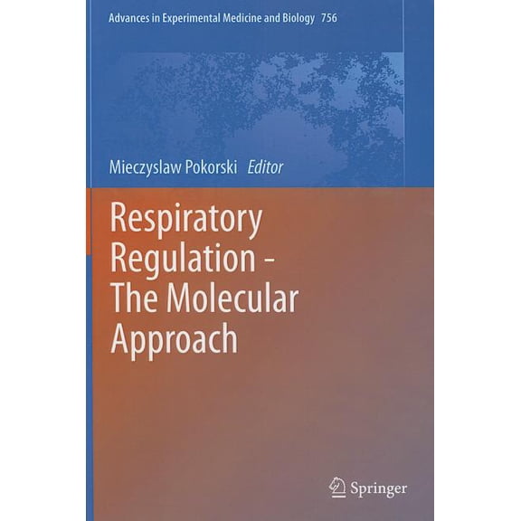 Advances in Experimental Medicine and Bi Respiratory Regulation - The Molecular Approach, Book 756, (Hardcover)