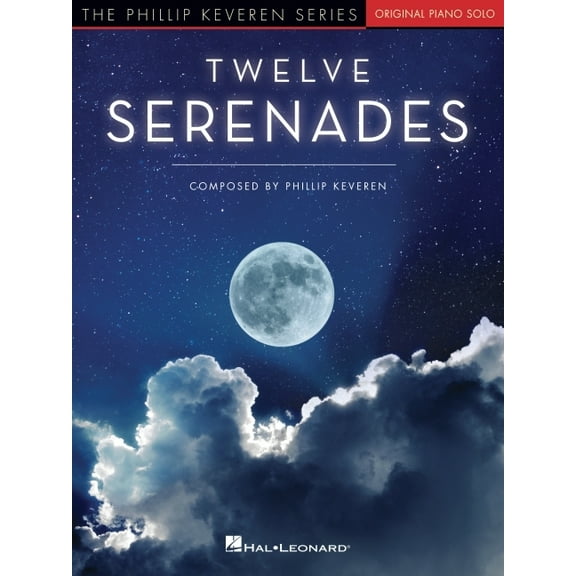 Twelve Serenades: Original Piano Solos That Journey Through the Twelve Key Centers on the Piano by Phillip Keveren, (Paperback)