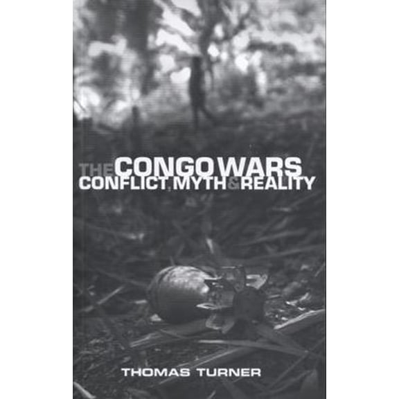 Pre-Owned The Congo Wars: Conflict, Myth and Reality (Paperback) by Doctor Thomas Turner