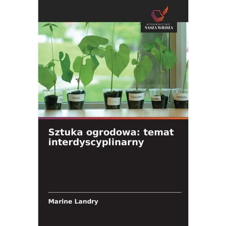 Sztuka ogrodowa: temat interdyscyplinarny (Paperback)