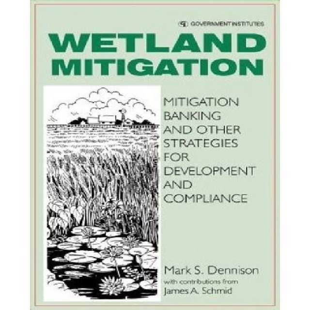 Wetland Mitigation : Mitigation Banking and Other Strategies for Development and Compliance