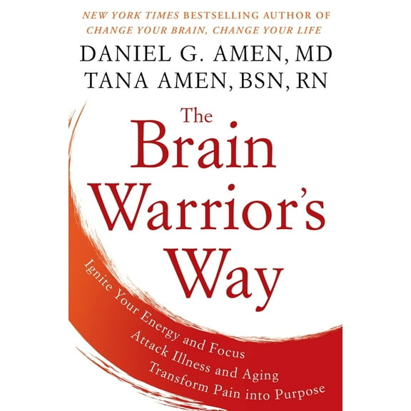 Pre-Owned The Brain Warrior's Way: Ignite Your Energy and Focus, Attack Illness and Aging, Transform Pain Into Purpose (Paperback) 1101988487 9781101988480