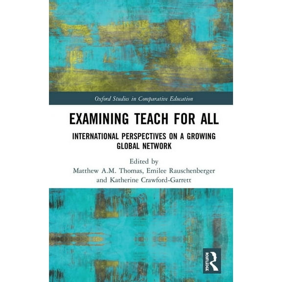 Oxford Studies in Comparative Education Examining Teach For All: International Perspectives on a Growing Global Network, (Hardcover)