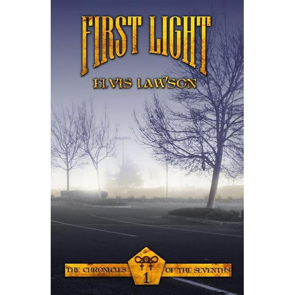 First Light: The Chronicles of the Sevenths Book 1 Paperback