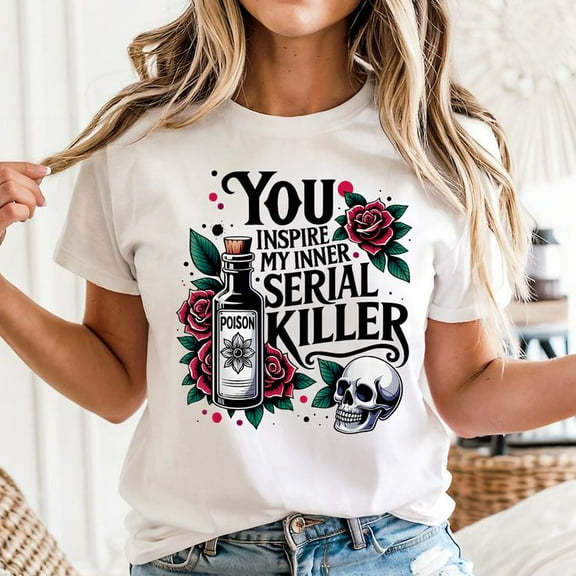 Spooky Season - You Inspire My Inner Serial Killer T-Shirt Men's And Women's Graphic Tee 100% Cotton by TBun, Full Sizes S-5XL