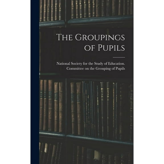 The Groupings of Pupils, (Hardcover)