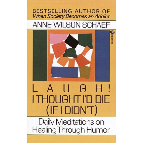 Laugh! I Thought I'd Die (If I Didn't): Daily Meditations on Healing Through Humor, (Paperback)