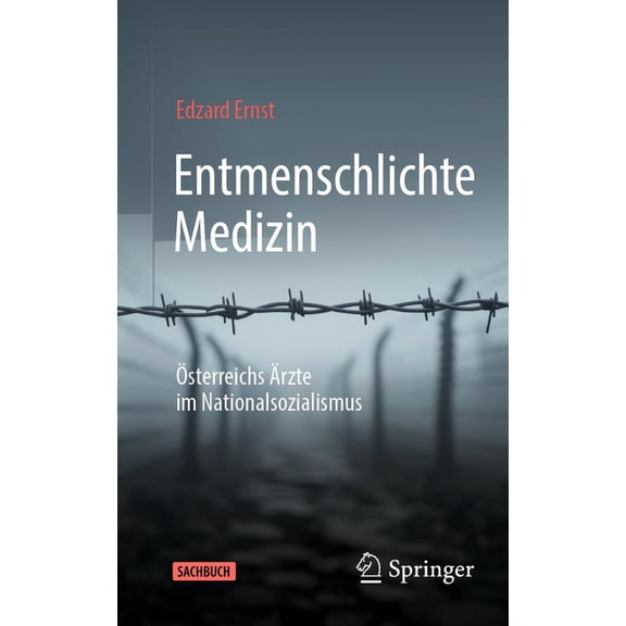 Entmenschlichte Medizin: Ãsterreichs Ãrzte Im Nationalsozialismus, (Paperback)
