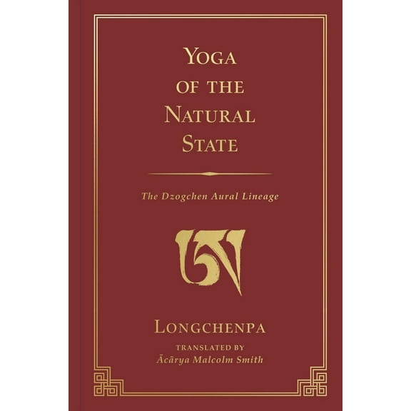 Yoga of the Natural State: The Dzogchen Aural Lineage, (Hardcover)