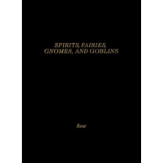 Pre-Owned Spirits, Fairies, Gnomes and Goblins : An Encyclopedia of the Little People (Library Binding) 9780874368116