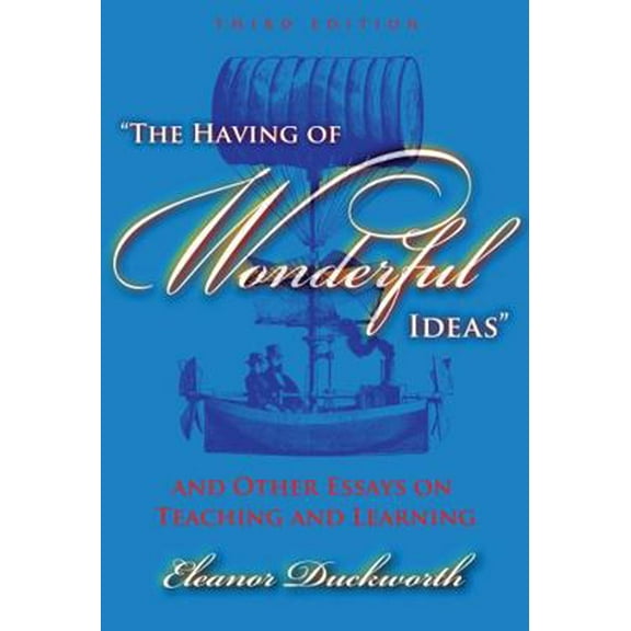 Pre-Owned The Having of Wonderful Ideas and Other Essays on Teaching and Learning (Paperback) 0807747300 9780807747308