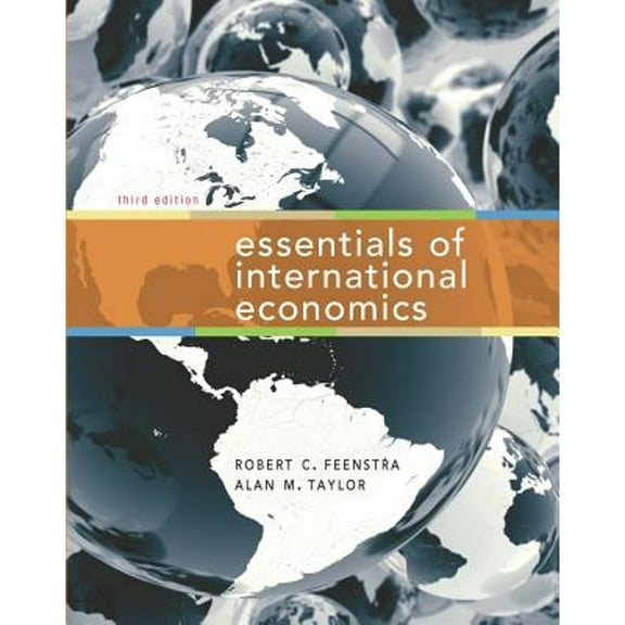 Essentials of International Economics (Hardcover) by Robert C Feenstra, Alan M Taylor