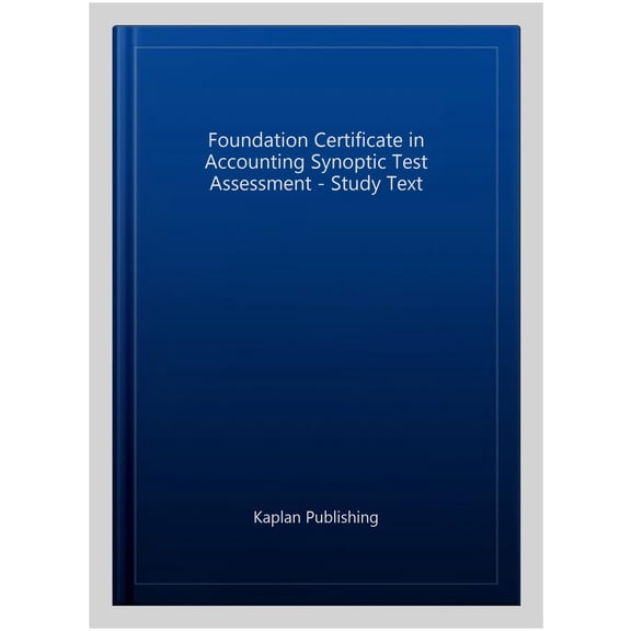 Pre-Owned FOUNDATION CERTIFICATE IN ACCOUNTING SYNOPTIC TEST ASSESSMENT - KAPLAN PUBLISHING (Paperback)