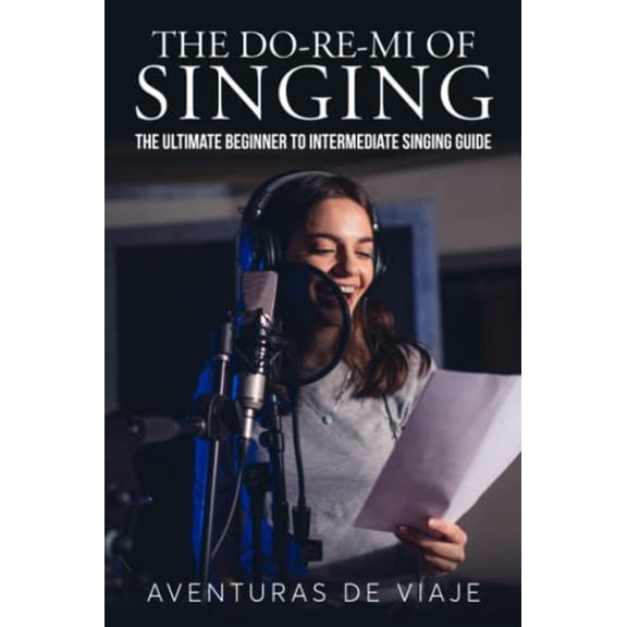 Pre-Owned The Do-Re-Mi of Singing: The Ultimate Beginner to Intermediate Singing Guide (Music), 9781922649904, 1922649902, Paperback,