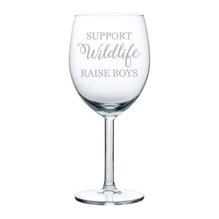 

Wine Glass Goblet Support Wildlife Raise Boys Mom Mother Of Boys Funny (10 oz)