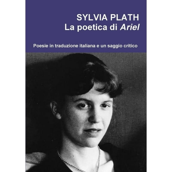 Sylvia Plath. La poetica di Ariel (Paperback)