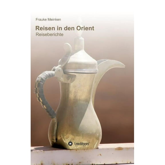 Reisen in den Orient : Reiseberichte (Hardcover)