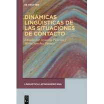 Linguistica Latinoamericana DinÃ¡micas LingÃ¼Ã­sticas de Las Situaciones de Contacto, Book 1, (Hardcover)