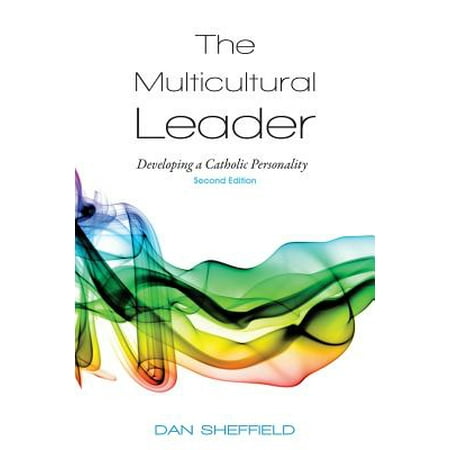 The Multicultural Leader : Developing a Catholic Personality, Second (Best Catholic Theology Schools)