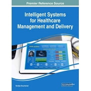 Intelligent Systems for Healthcare Management and Delivery (Hardcover)